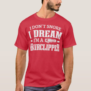 Camiseta Barbershop I Donx27t Snore Ix27m A Hairclipper Bar