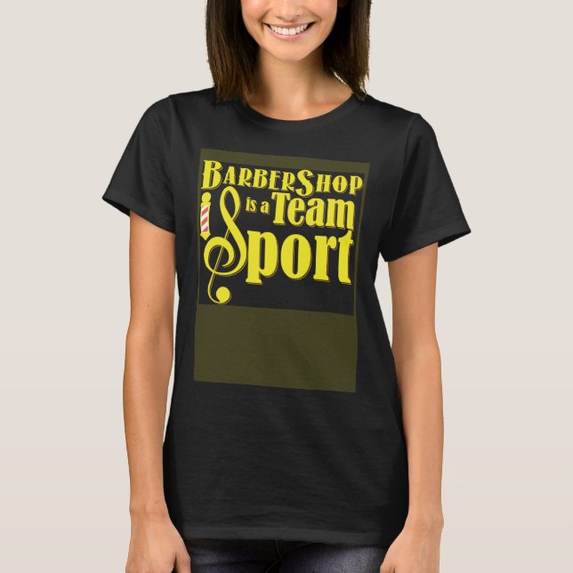 Camiseta Barbershop is a Team Sport Barbershop Quartet Sing (Anverso)