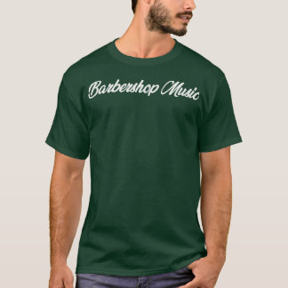 CAMISETA BARBERSHOP MUSIC CURSIVE TEXT NOVELTY HOBBY