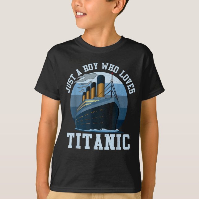 Camiseta Barco Sólo Un Niño Que Ama A Titanic Boat Titanic  (Anverso)