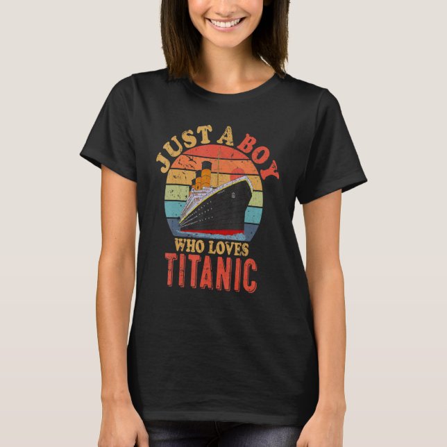 Camiseta Barco Sólo Un Niño Que Ama A Titanic Boat Titanic  (Anverso)