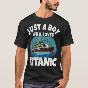 Camiseta Barco Sólo Un Niño Que Ama A Titanic Boat Titanic 