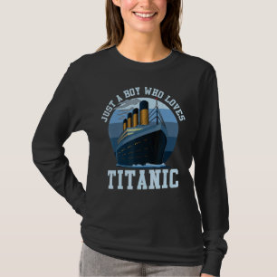 Camiseta Barco Sólo Un Niño Que Ama A Titanic Boat Titanic