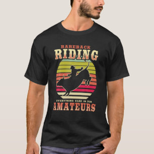 Camiseta Bareback Riding - Todo Lo Demás Es Para Amateur