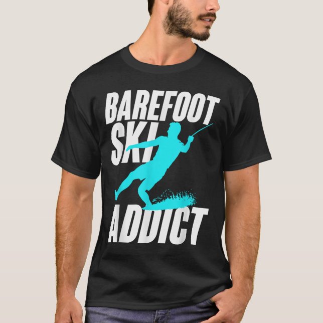 Camiseta Barefoot Ski Addict Humorous Barefooter Water Spor (Anverso)