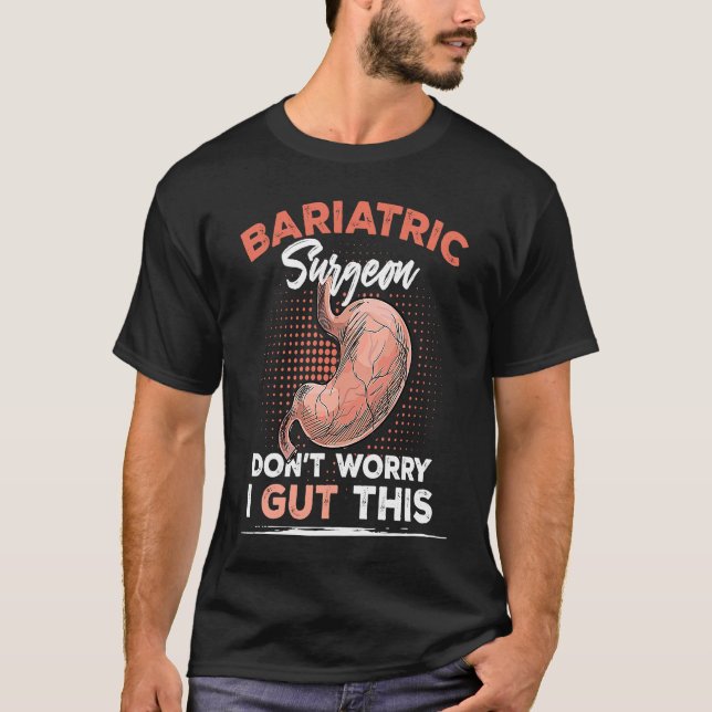 Camiseta Bariatric Surgeon Don't Worry I Gut This (Anverso)
