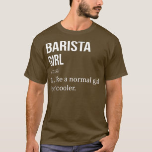 Camiseta BARISTA Chica Como Un Chica Normal Pero Divertido
