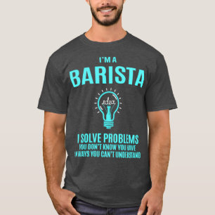 Camiseta Barista I Resolve Problemas Artículos De Regalo