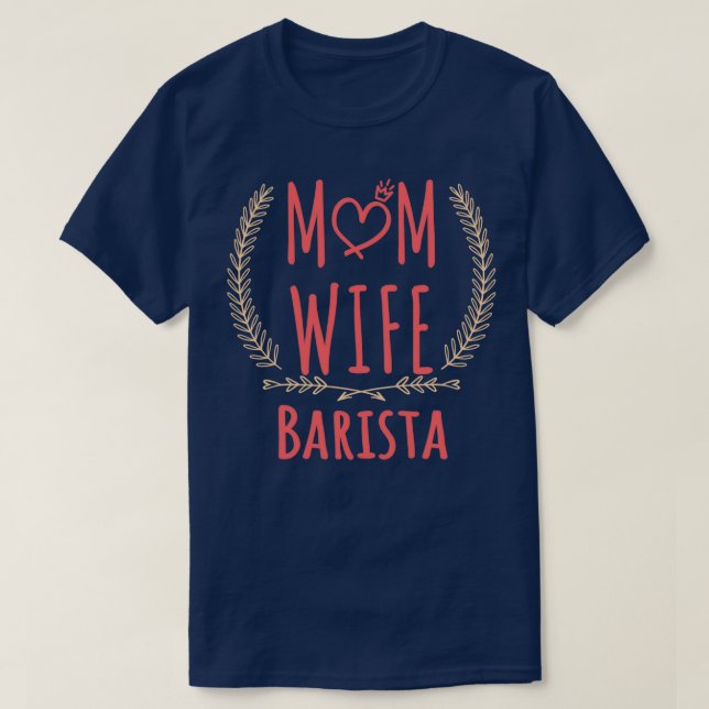 Camiseta Barista MOM WIFE Barista y orgullosa madre y (Diseño del anverso)