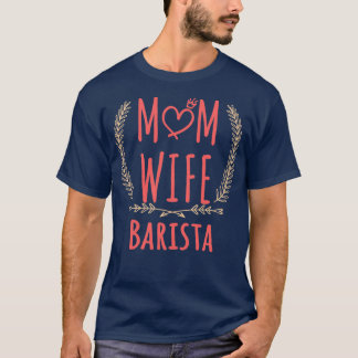 Camiseta Barista MOM WIFE Barista y orgullosa madre y
