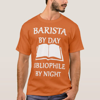 Camiseta Barista por día bibliofilia por noche
