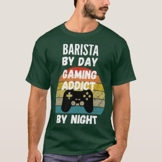 Camiseta Barista Por Día Gaming Addicto Por Noche