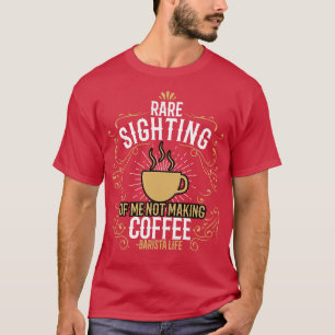 Camiseta Barista Rara Mirada De Que No Estoy Haciendo Café