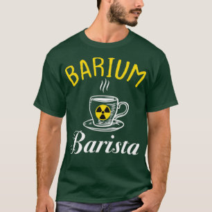 Camiseta Barium Barista Funny Radiología Radiología Radiólo