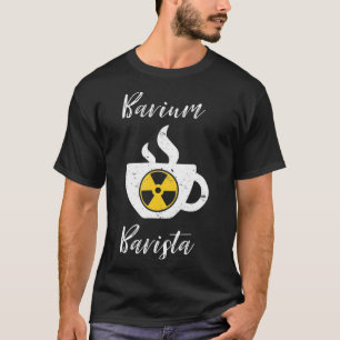 Camiseta Barium Barista Funny Técnico de Radiología Rad T