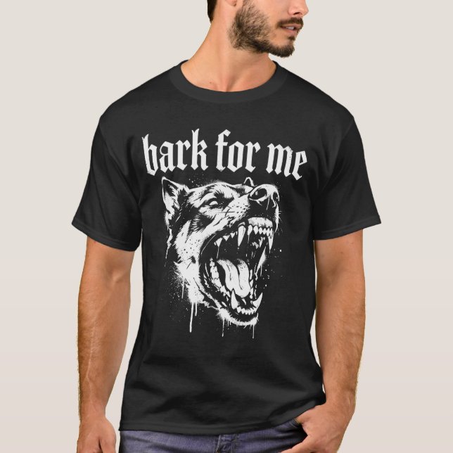 Camiseta Bark For Me Gothic Fierce Dog  (Anverso)