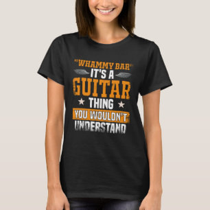 Camiseta Barra Whammy Que No Entiendes Al Guitador