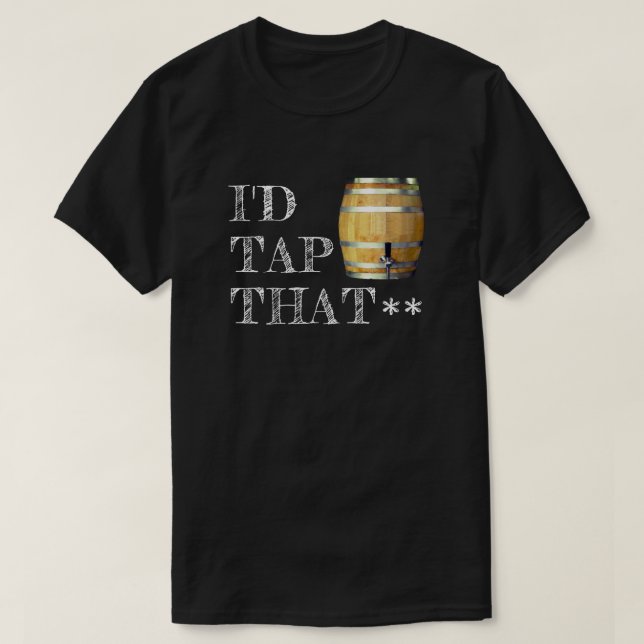 Camiseta Barrilete de cerveza divertido "golpearía (Diseño del anverso)