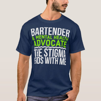 Camiseta Bartender amp Mental Health Advocate El Estigma En