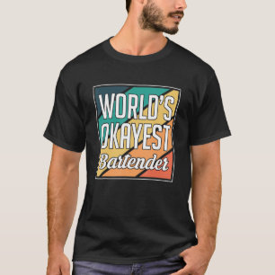 Camiseta Bartender Barkeeper más Okayest