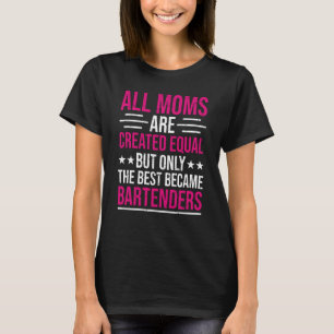Camiseta Bartender Bartending Mom The Best Bartender