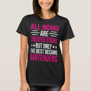 Camiseta Bartender Bartending Mom The Best Bartender