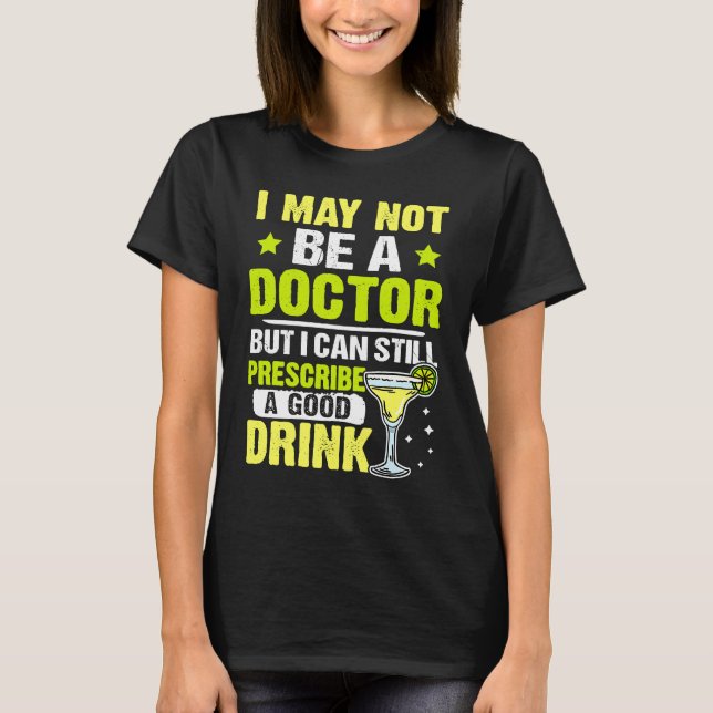 Camiseta Bartender I Can Still Prescribe A Good Drink (Anverso)