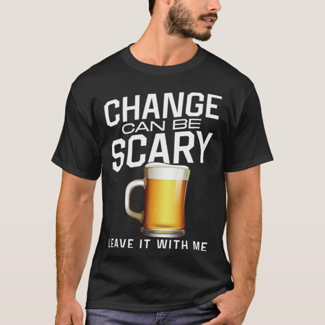 Camiseta Bartender Mixologist Change Can Be Scary Leave It  (Anverso)