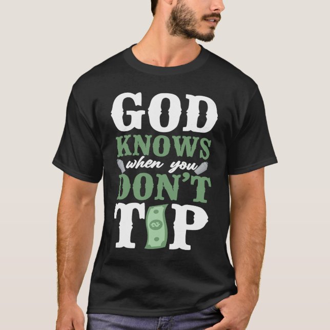 Camiseta Bartender Mixologist God Knows When You Don't Tip (Anverso)