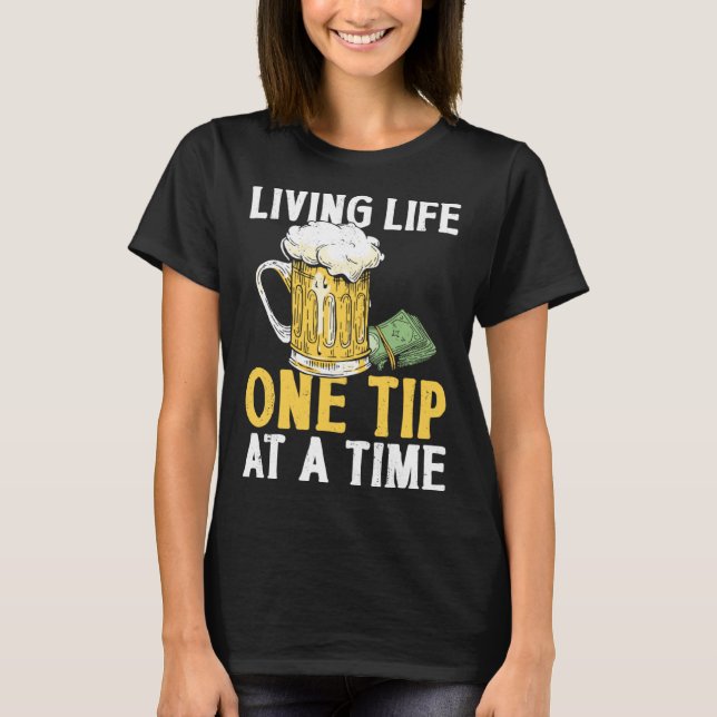 Camiseta Bartender Mixologist Living Life One Tip At A Time (Anverso)