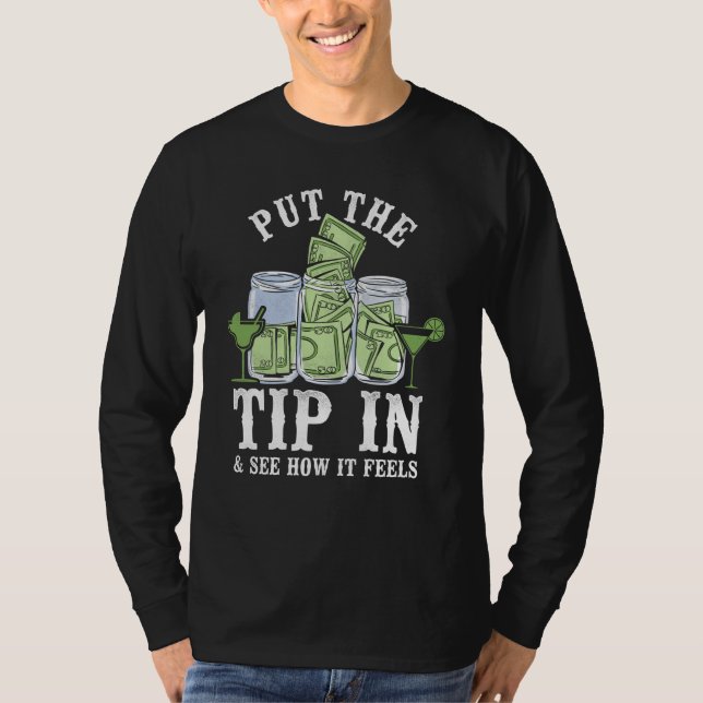 Camiseta Bartender Mixologist Put The Tip In & See How It F (Anverso)