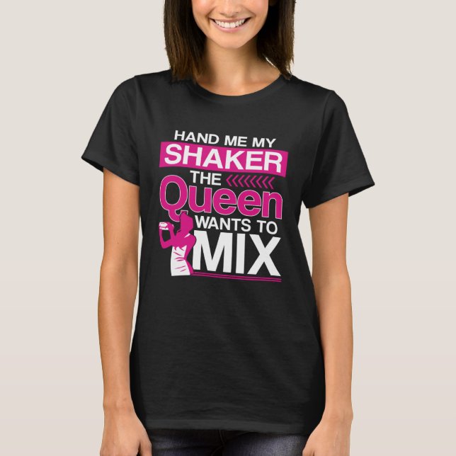 Camiseta Bartender Mixologist Queen Hand Me My Shaker The Q (Anverso)