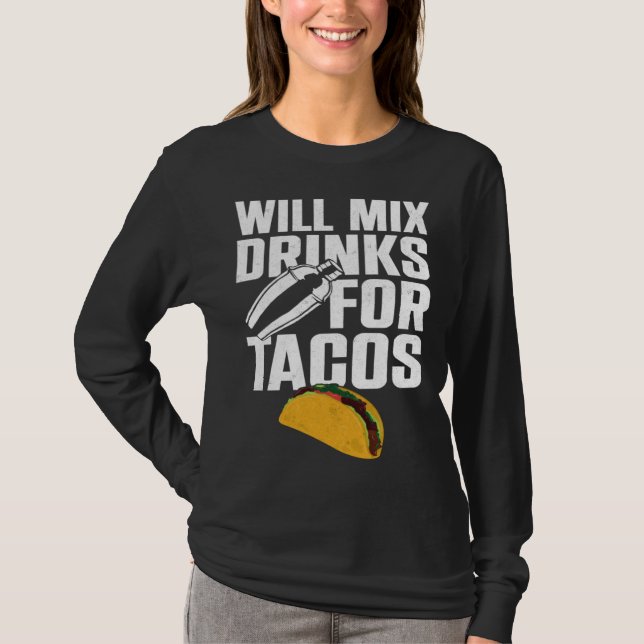 Camiseta Bartender Mixologist Taco Will Mix Drinks For Taco (Anverso)