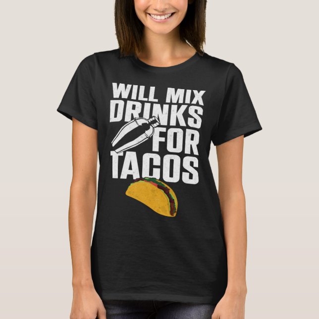 Camiseta Bartender Mixologist Taco Will Mix Drinks For Taco (Anverso)
