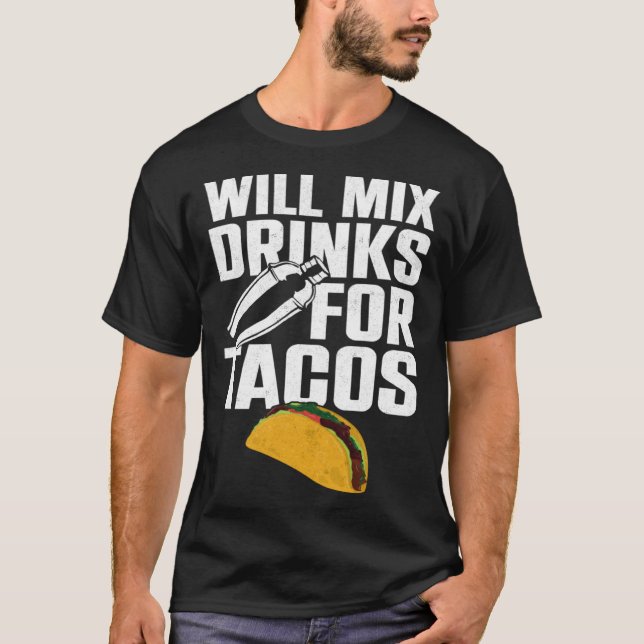 Camiseta Bartender Mixologist Taco Will Mix Drinks For Taco (Anverso)
