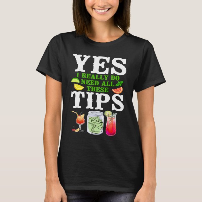 Camiseta Bartender Mixologist Yes I Really Do Need All Thes (Anverso)
