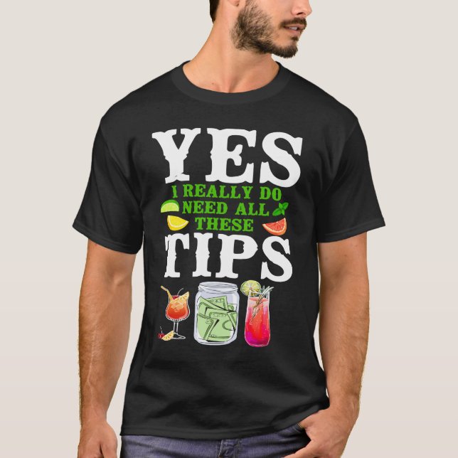 Camiseta Bartender Mixologist Yes I Really Do Need All Thes (Anverso)
