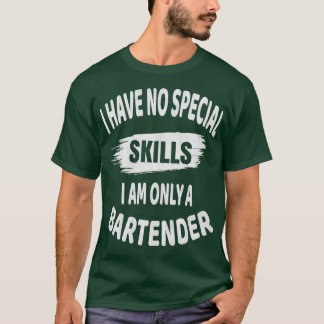 Camiseta Bartender No Tengo Habilidades Especiales Adorable