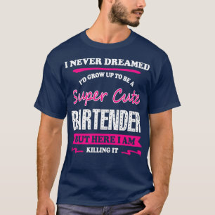 Camiseta Bartender Nunca Soñé Que Ix27d Crecía Para Ser Un 
