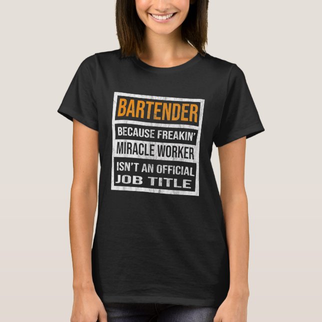 Camiseta Bartender porque Milacle Worker Funciona Divertida (Anverso)