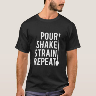 Camiseta Bartender Pour Shake Strain Repetir la vida de la 