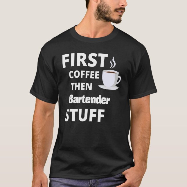 Camiseta Bartender Primer Café Después Cosas De Trabajo (Anverso)