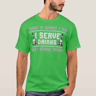 Camiseta Bartender Sirve bebidas y sabe cosas