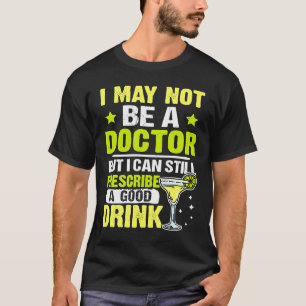 Camiseta Bartender Todavía Puedo Prescribir Una Buena Bebid