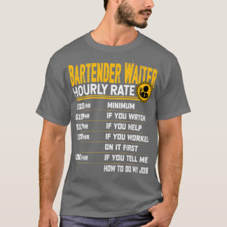 Camiseta Bartender Waiter Hourly Rate Funny Bartender Serve