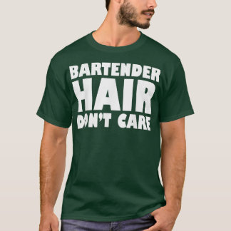 Camiseta BartenderHairDontCareFunny