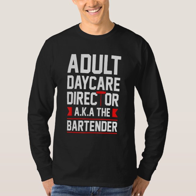 Camiseta Bartending Adults Daycare Director Aka The Bartend (Anverso)