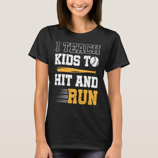 Camiseta Baseball Coach I Teach Kids To Hit And Run Basebal (Anverso)