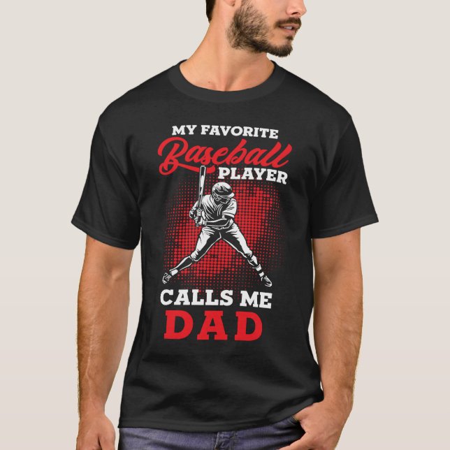 Camiseta Baseball Dad  My favorite Baseball Player calls me (Anverso)