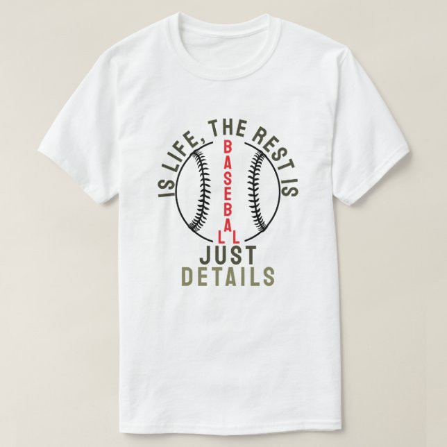 Camiseta Baseball is life, the rest is just details (Diseño del anverso)